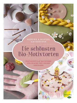 cover image of Die schönsten Bio-Motivtorten
